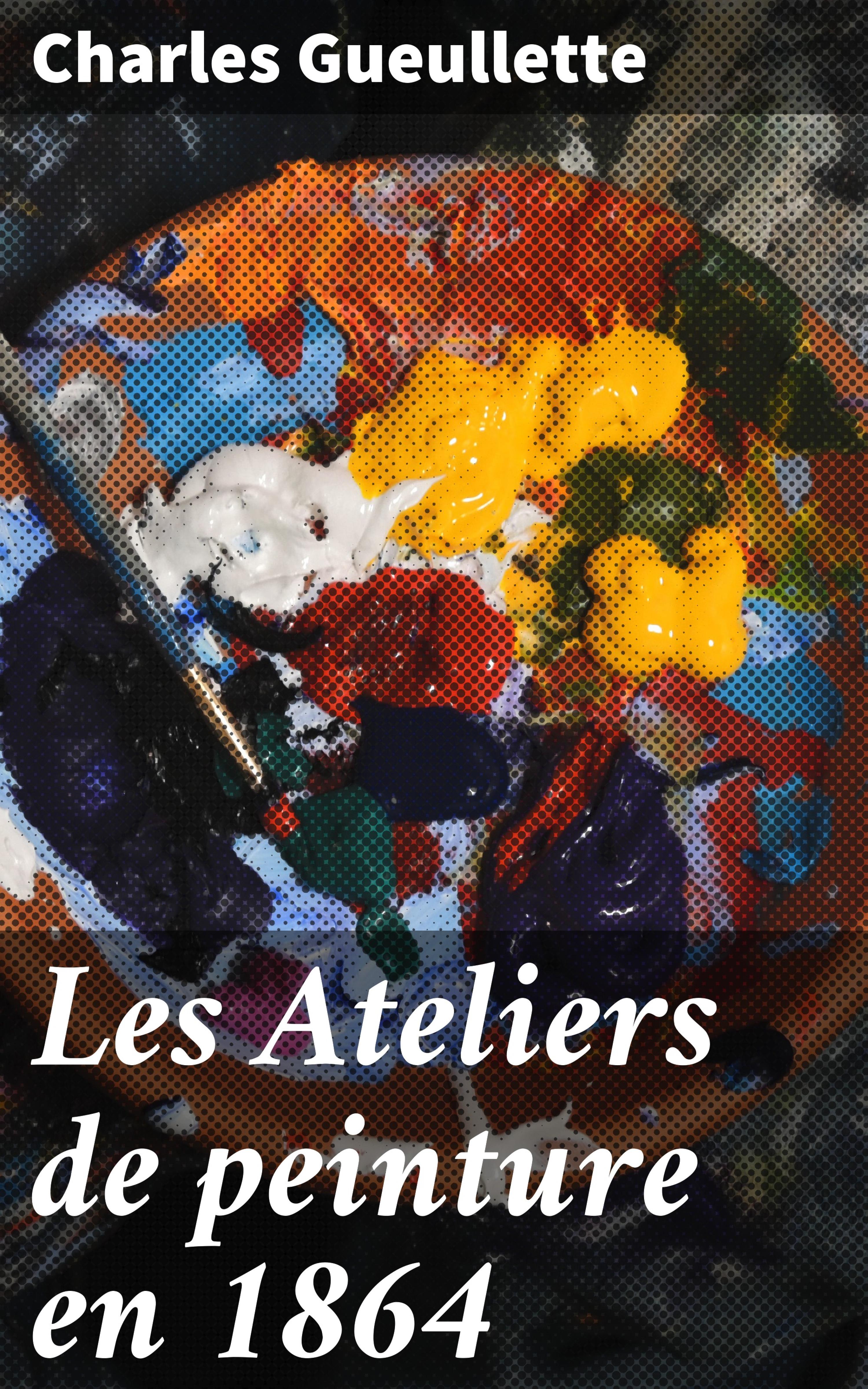Обложка книги «Les Ateliers de peinture en 1864»