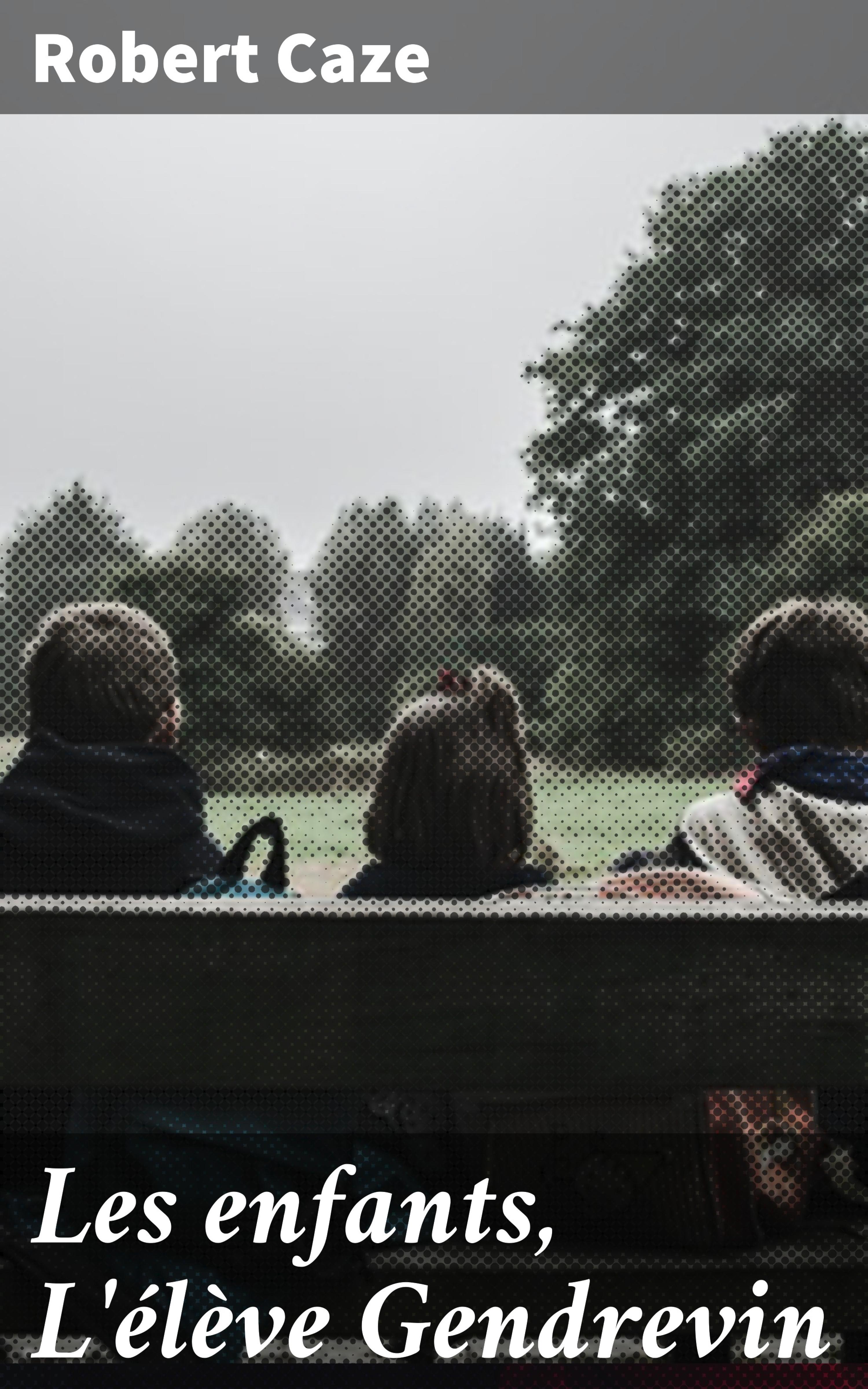 Обложка книги «Les enfants, L'élève Gendrevin»