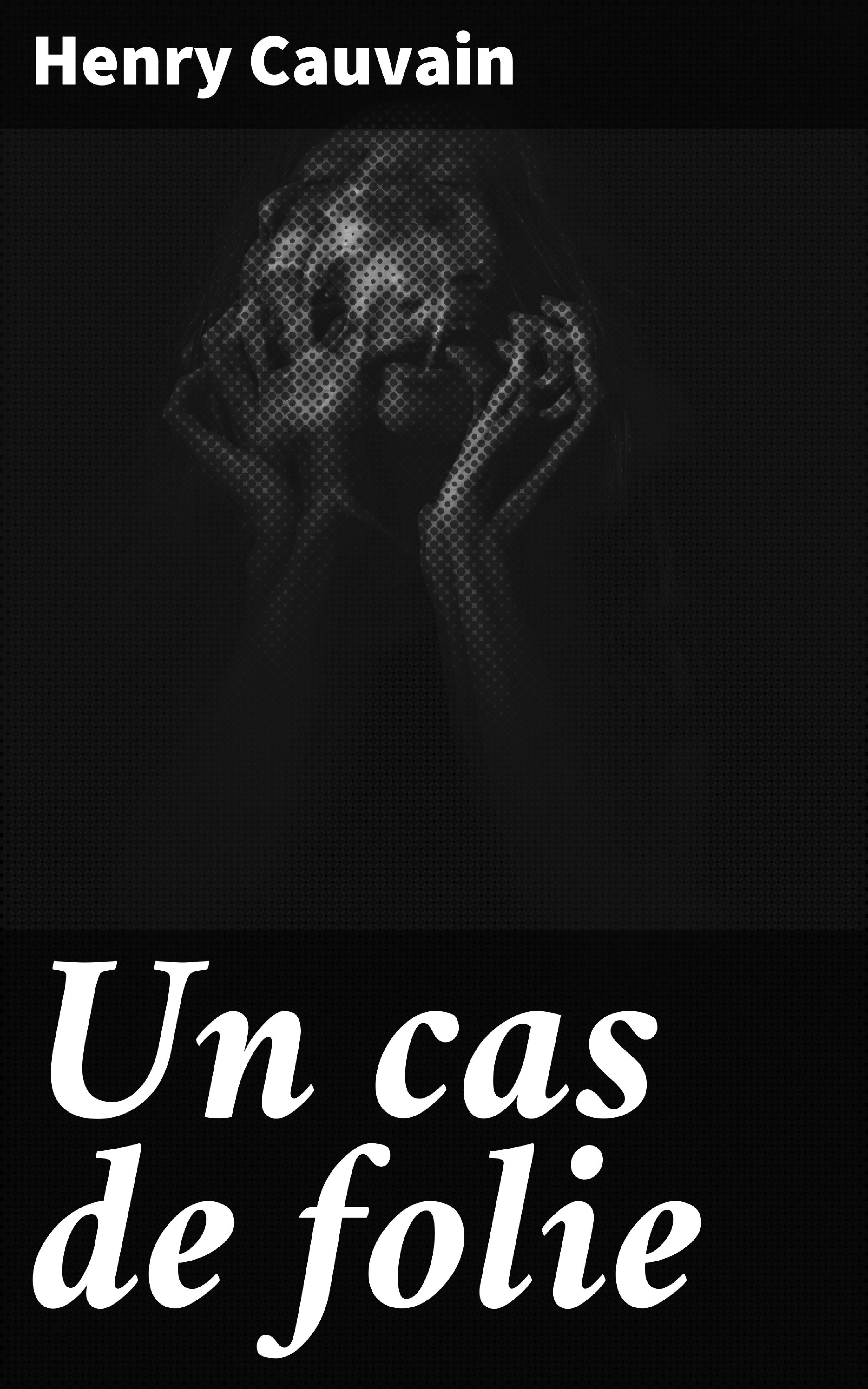 Обложка книги «Un cas de folie»