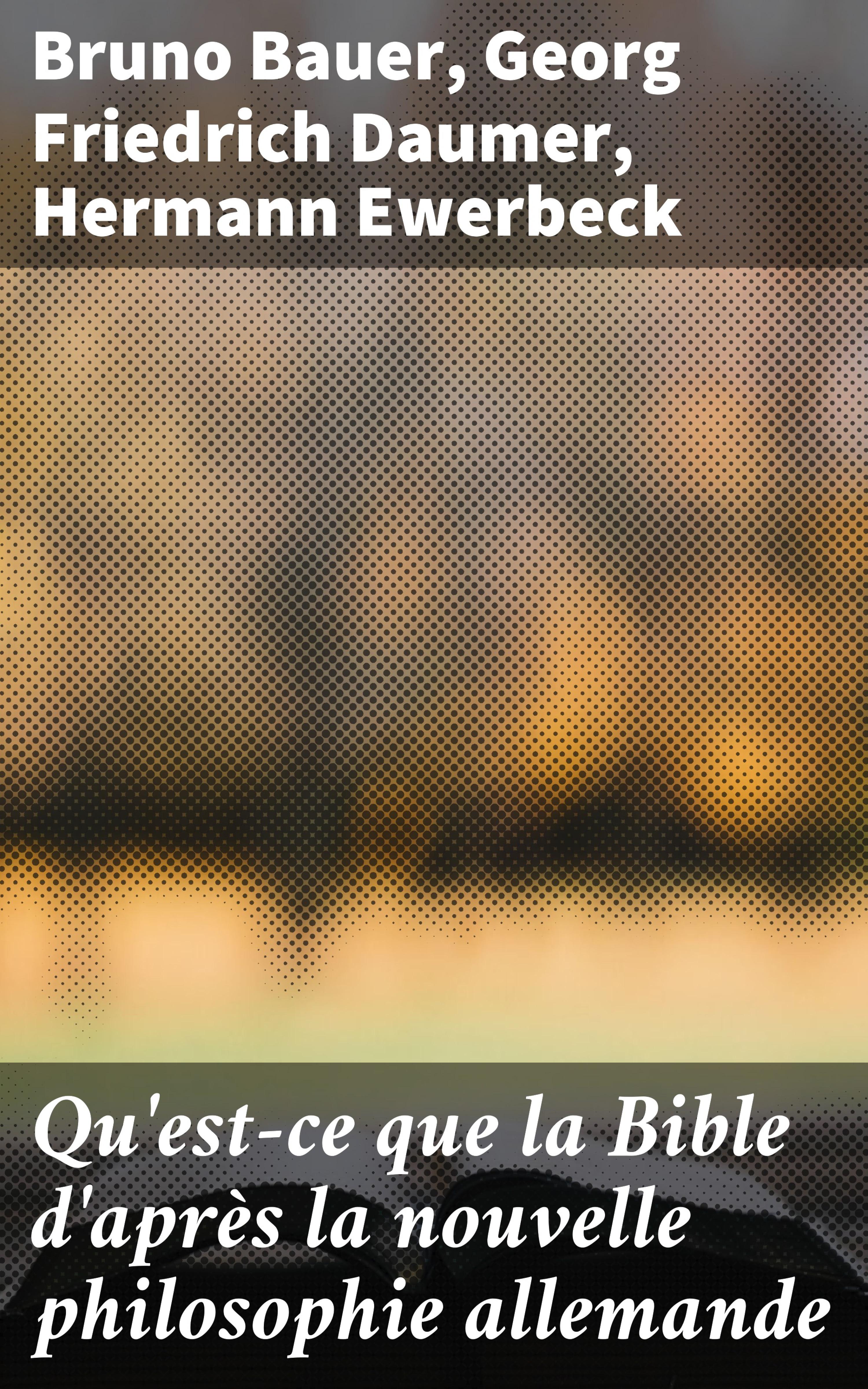 Обложка книги «Qu'est-ce que la Bible d'après la nouvelle philosophie allemande»