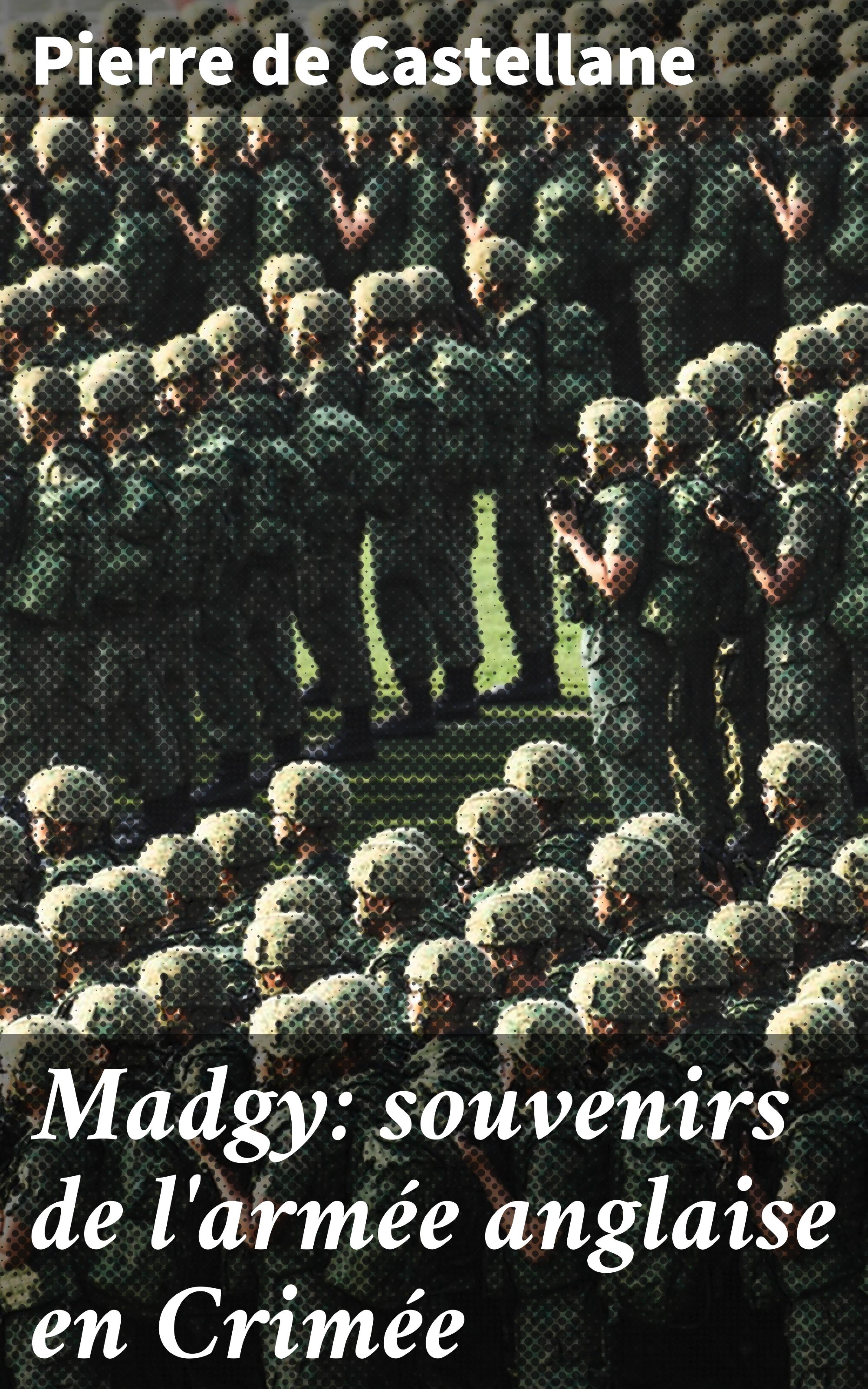 Обложка книги «Madgy: souvenirs de l'armée anglaise en Crimée»