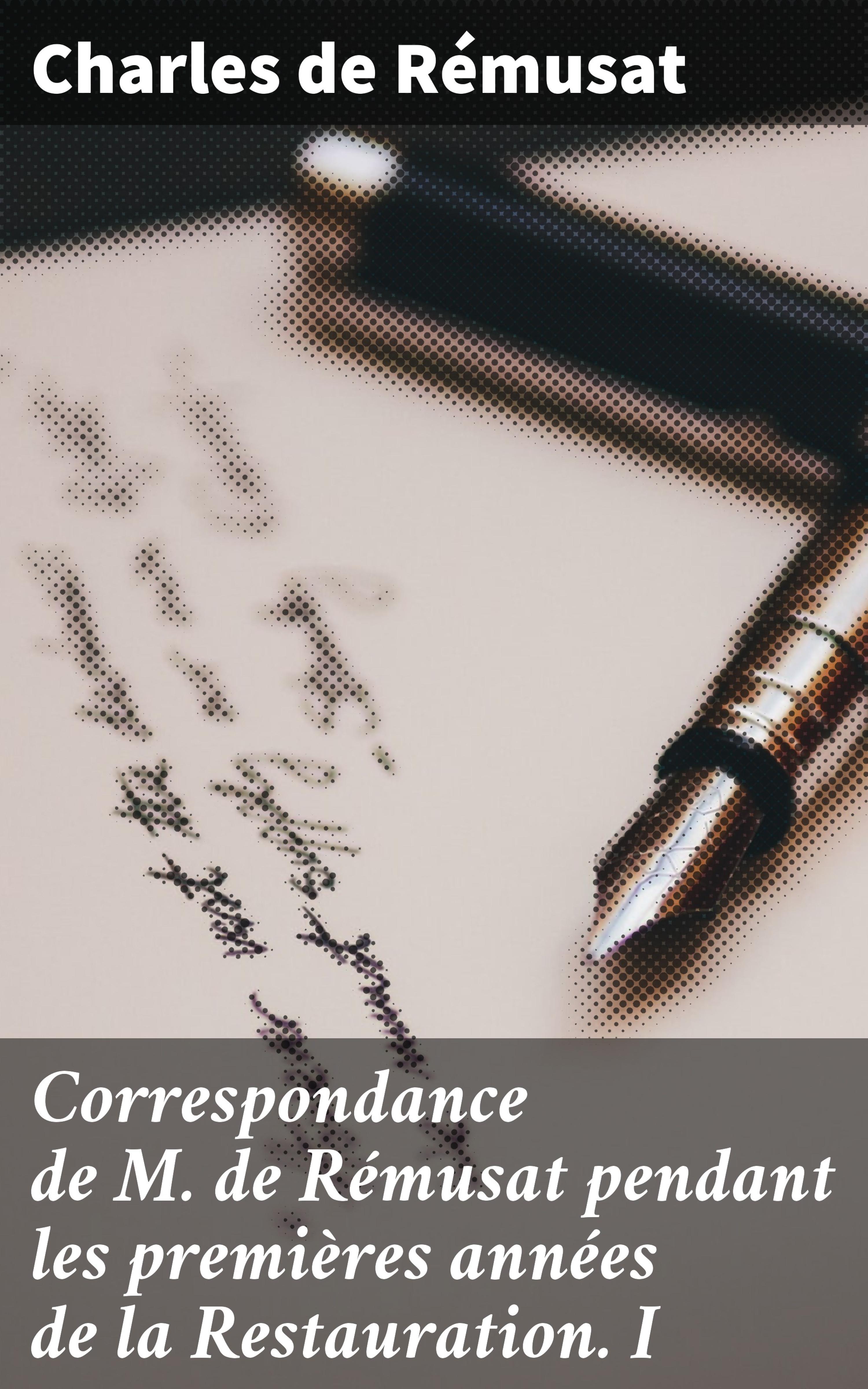 Обложка книги «Correspondance de M. de Rémusat pendant les premières années de la Restauration. I»