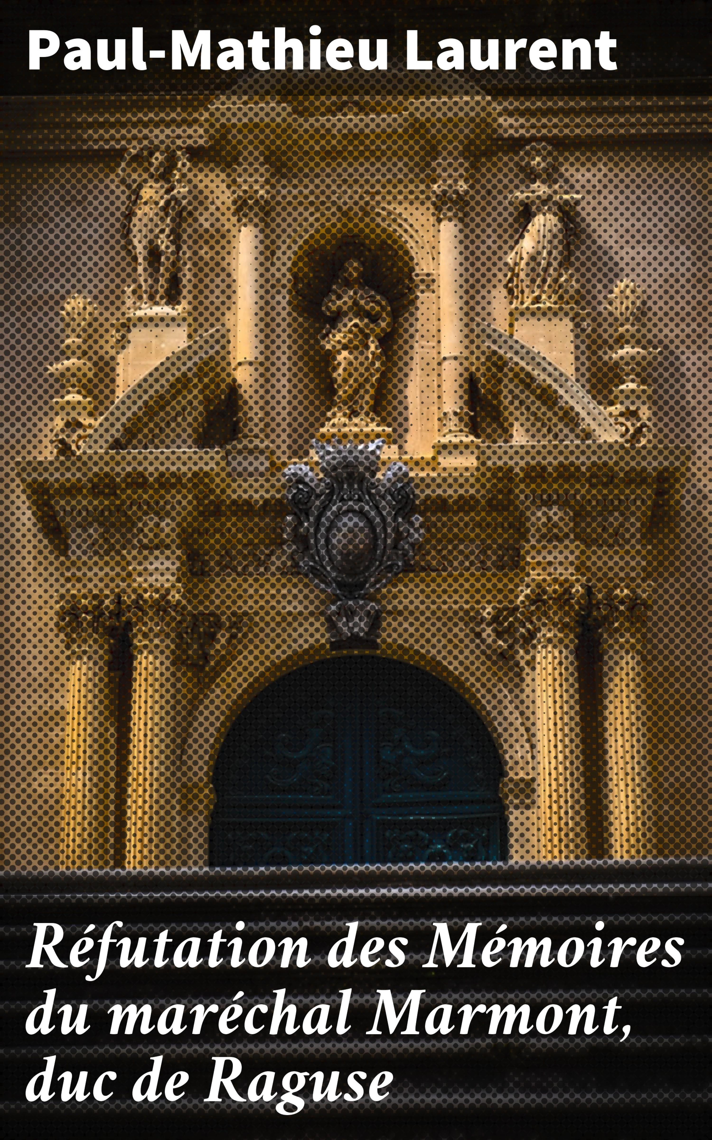 Обложка книги «Réfutation des Mémoires du maréchal Marmont, duc de Raguse»