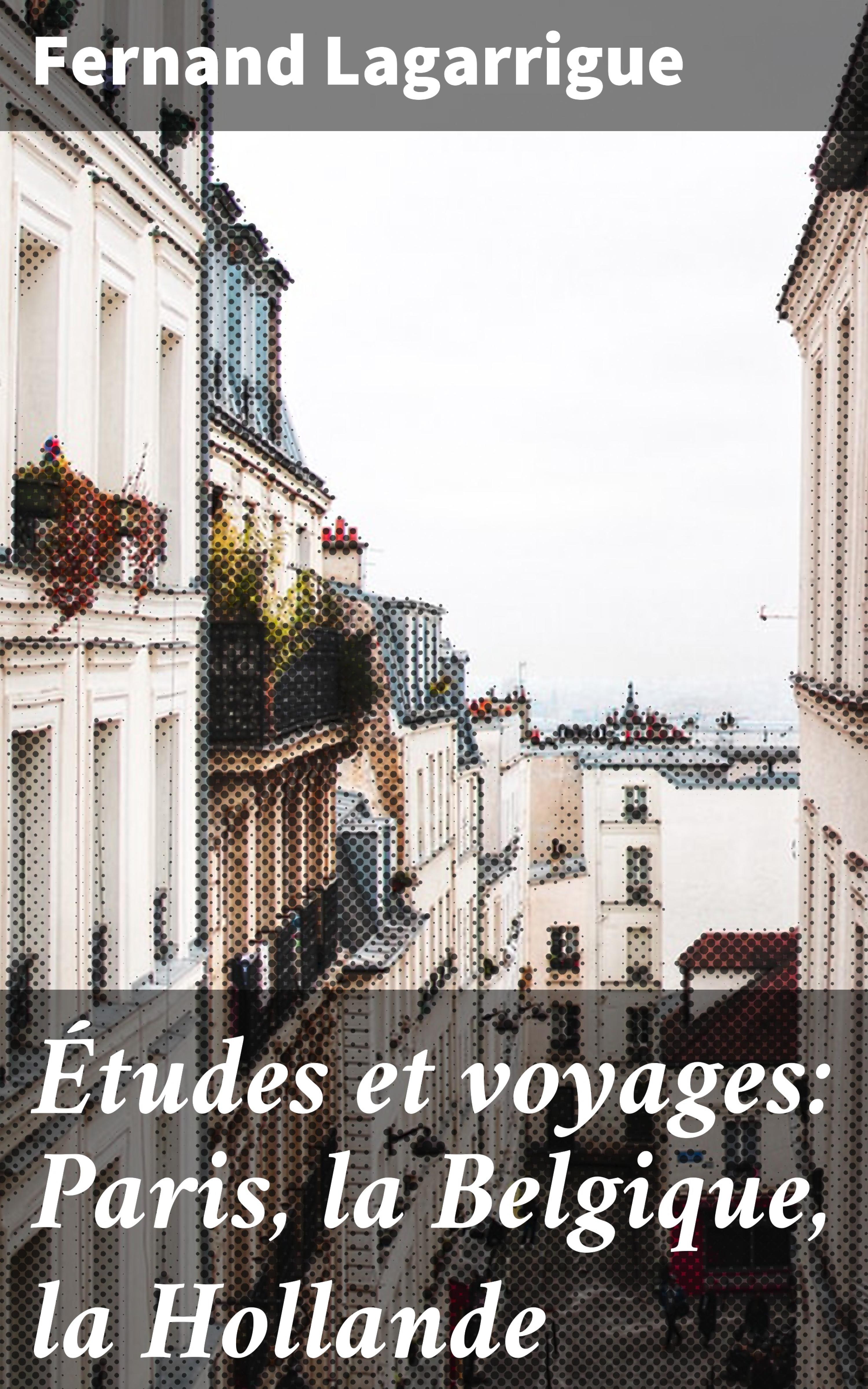 Обложка книги «Études et voyages: Paris, la Belgique, la Hollande»