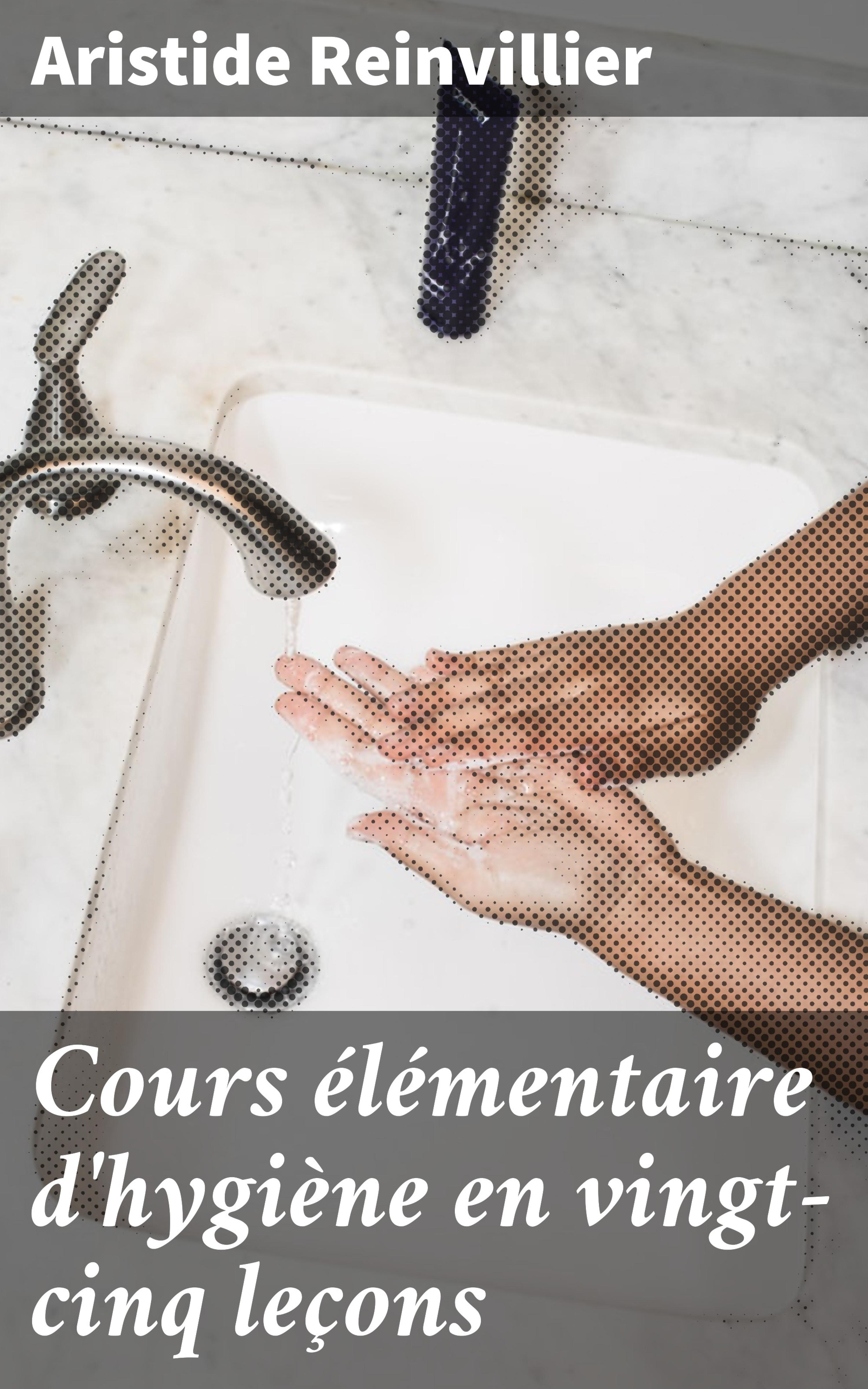 Обложка книги «Cours élémentaire d'hygiène en vingt-cinq leçons»
