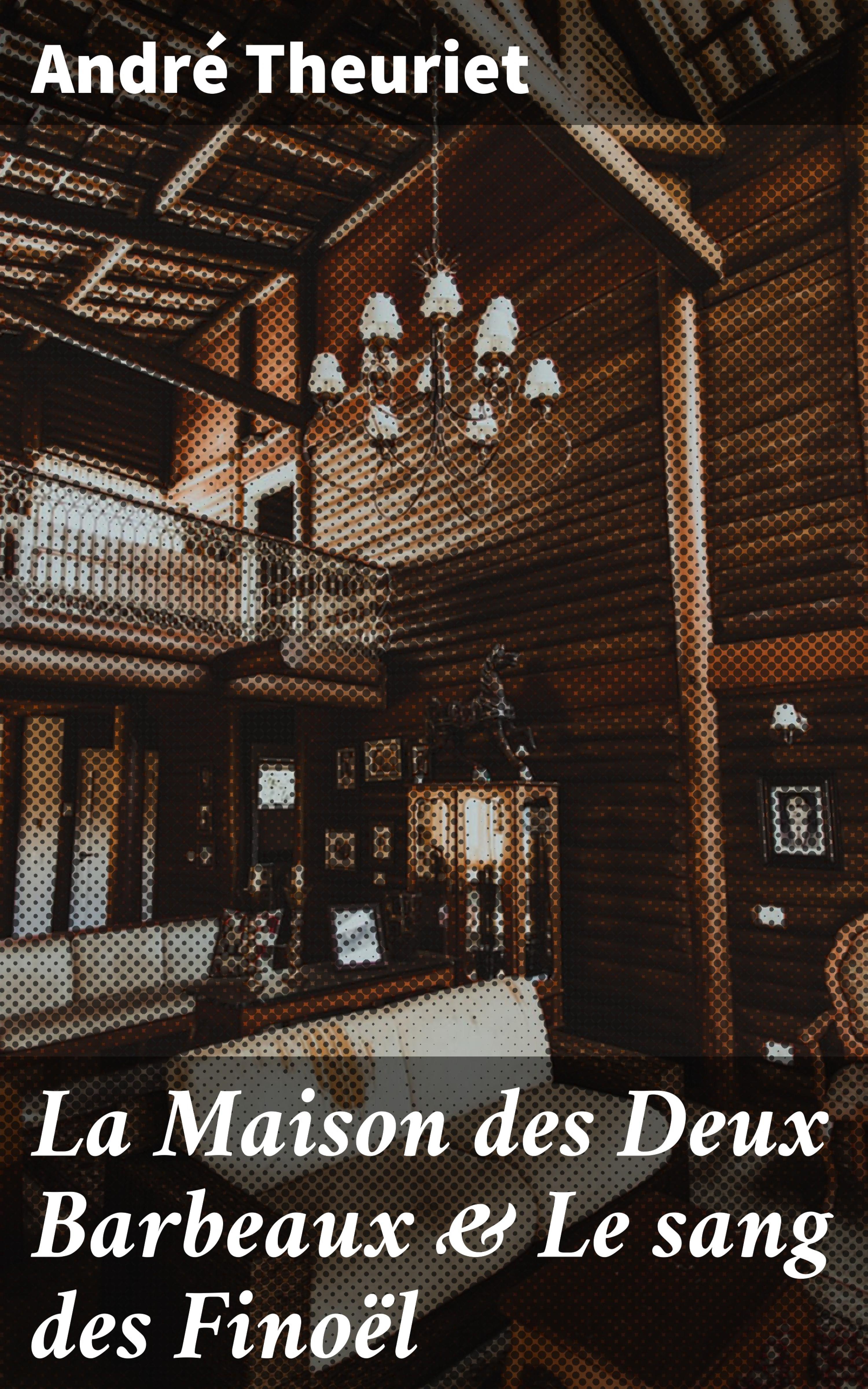 Обложка книги «La Maison des Deux Barbeaux & Le sang des Finoël»