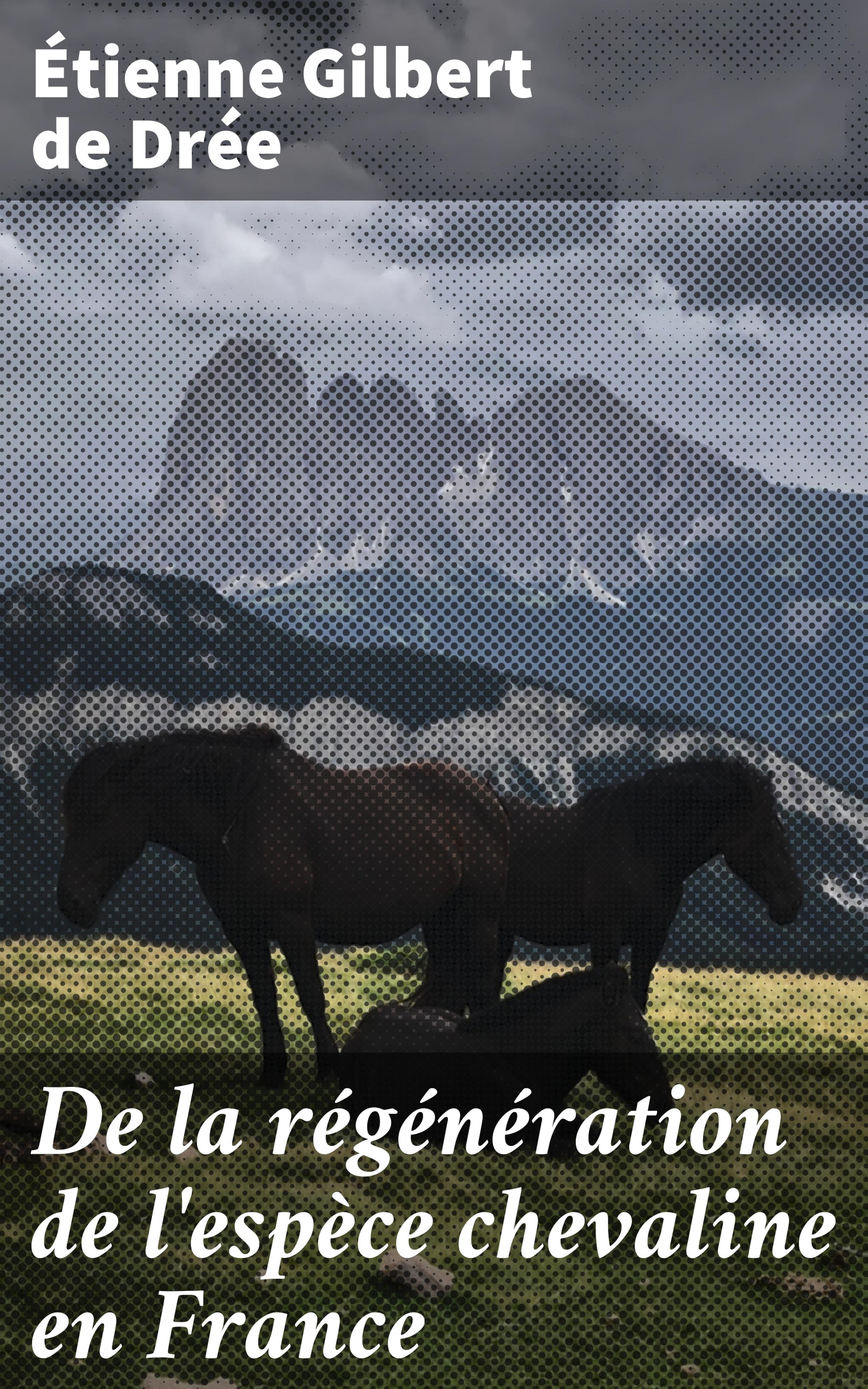 Обложка книги «De la régénération de l'espèce chevaline en France»
