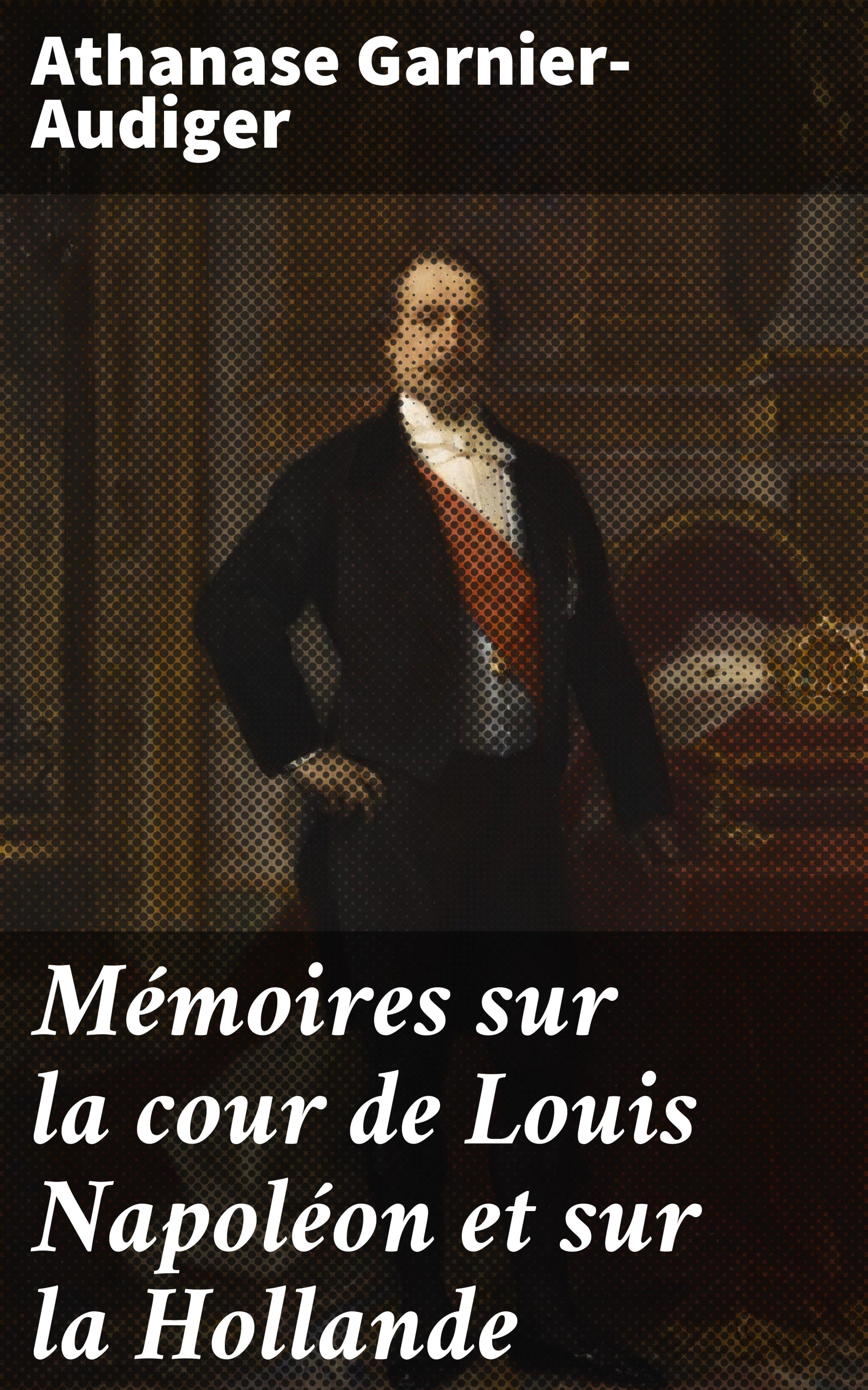 Обложка книги «Mémoires sur la cour de Louis Napoléon et sur la Hollande»