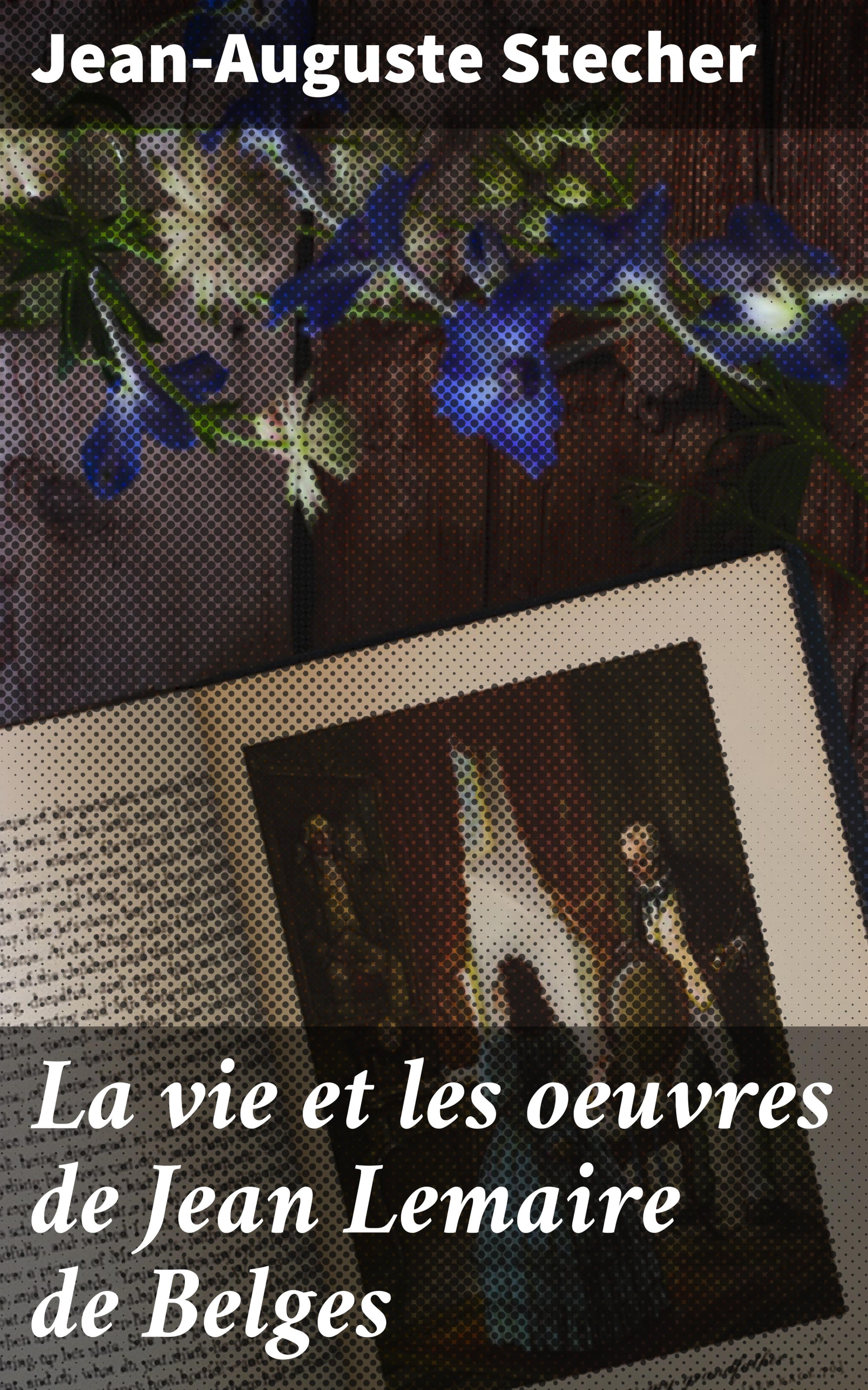 Обложка книги «La vie et les oeuvres de Jean Lemaire de Belges»