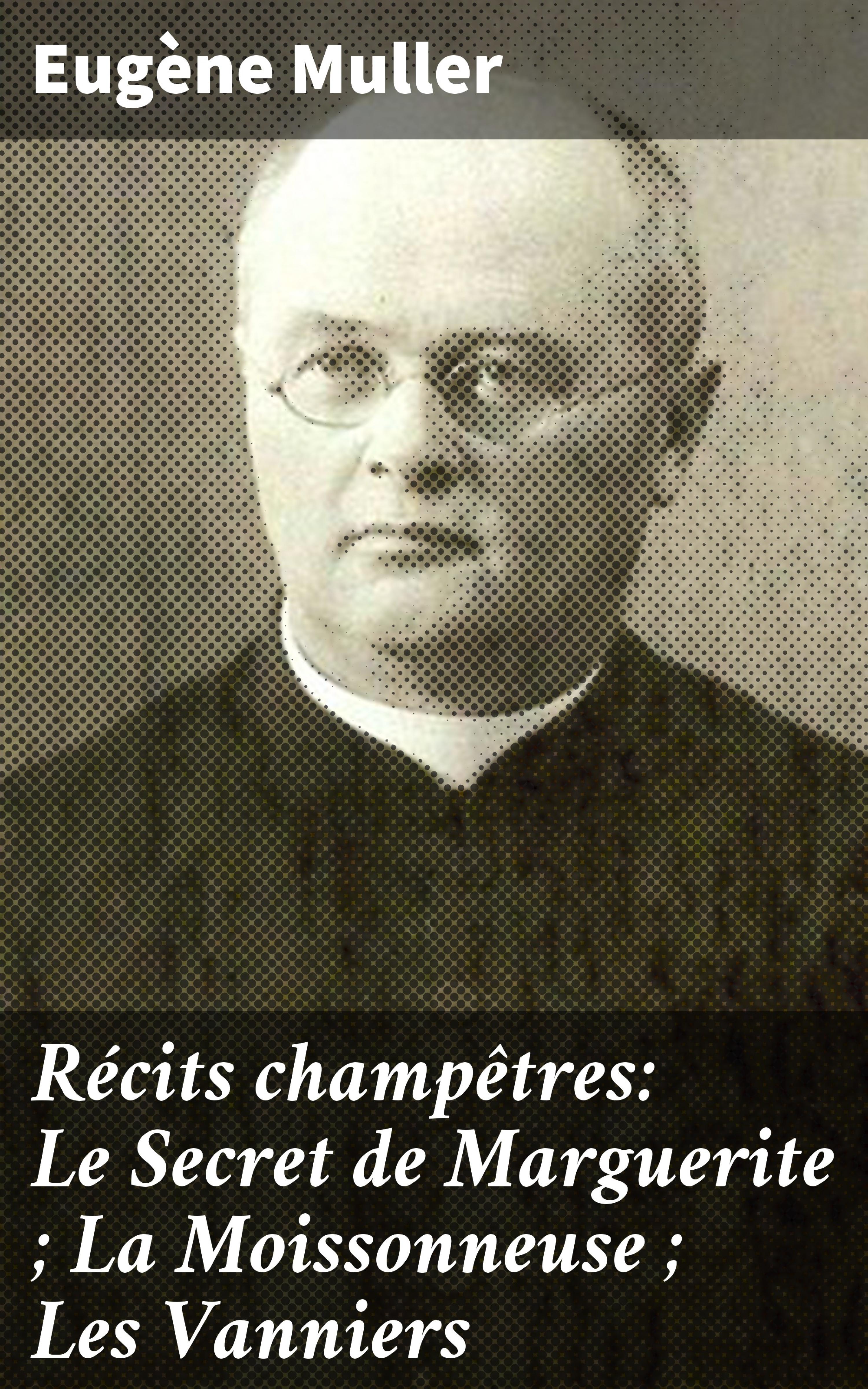Обложка книги «Récits champêtres: Le Secret de Marguerite ; La Moissonneuse ; Les Vanniers»