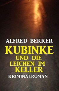 Обложка книги «Kubinke und die Leichen im Keller: Kriminalroman»