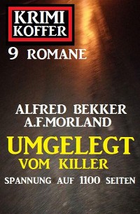 Обложка книги «Umgelegt vom Killer: Krimi Koffer 9 Romane»