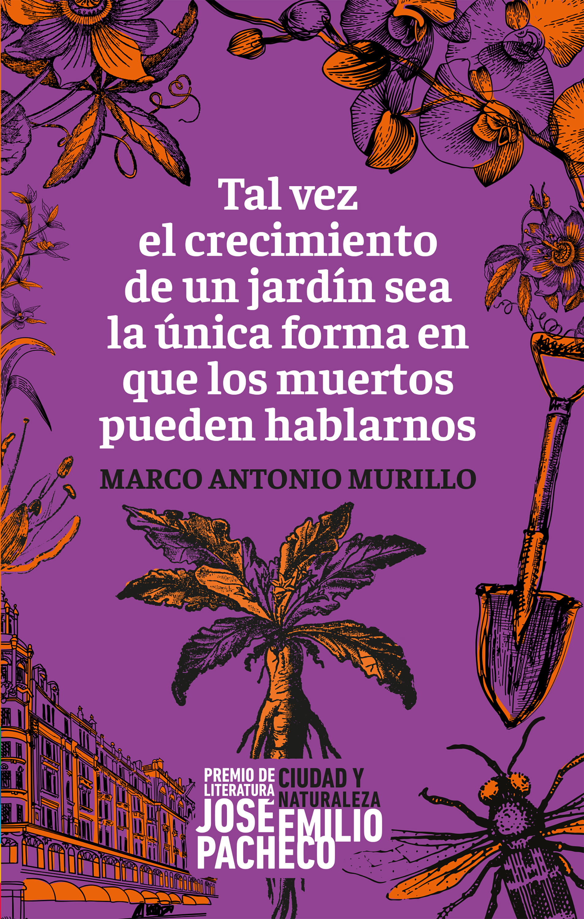 Обложка книги «Tal vez el crecimiento de un jardín sea la única forma en que los muertos pueden hablarnos»