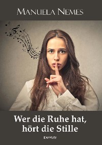 Обложка книги «Wer die Ruhe hat, hört die Stille»