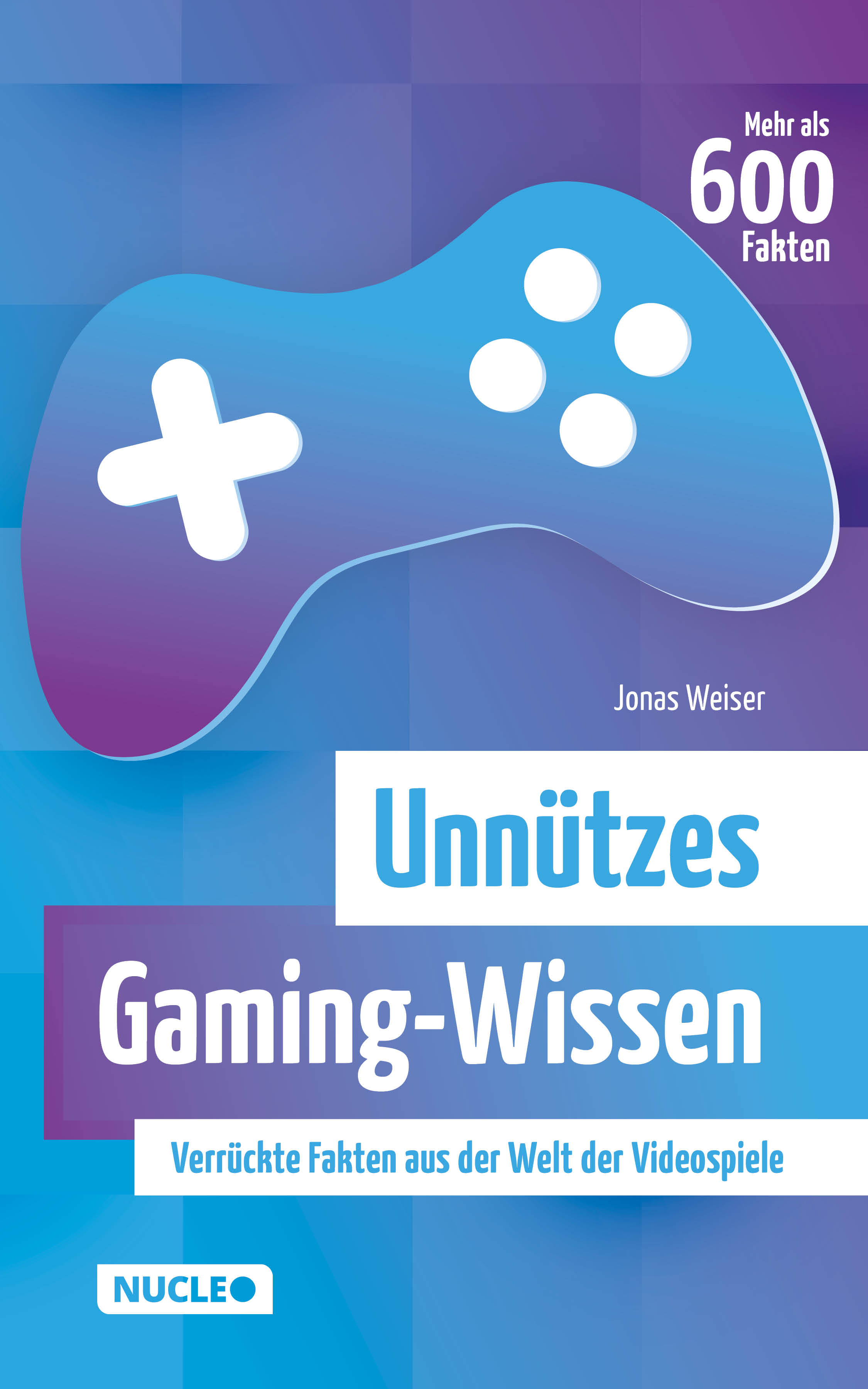 Обложка книги «Unnützes Gaming-Wissen: Verrückte Fakten aus der Welt der Videospiele»