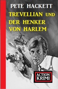 Обложка книги «Trevellian und der Henker von Harlem: Action Krimi»