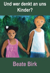 Обложка книги «Und wer denkt an uns Kinder?»