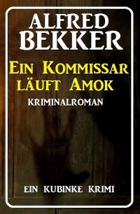 Обложка книги «Ein Kommissar läuft Amok: Ein Kubinke Krimi»