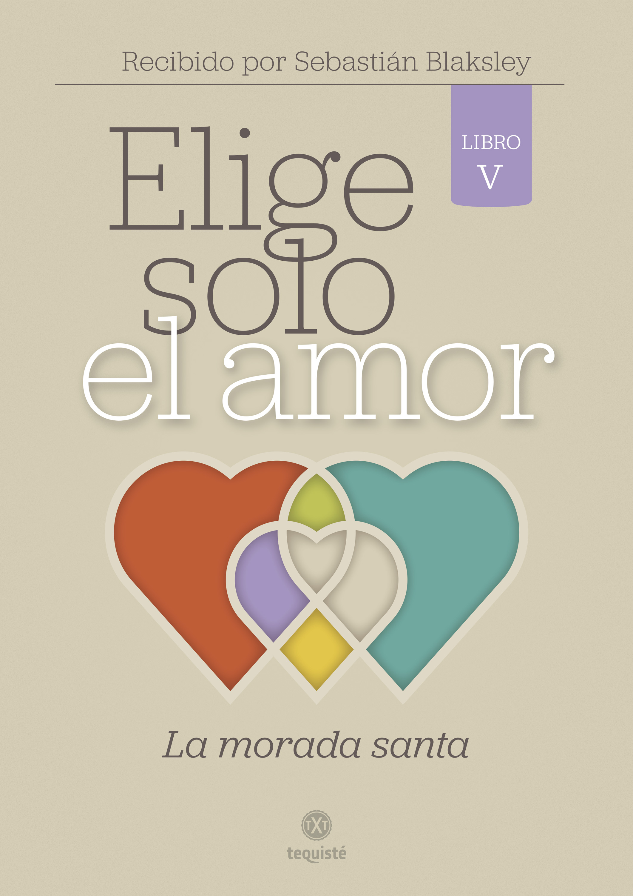 Обложка книги «Elige solo el amor: La morada santa»