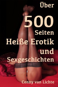 Обложка книги «Über 500 Seiten Heiße Erotik und Sexgeschichten»