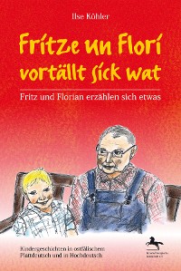 Обложка книги «Fritze un Flori vortällt sick wat - Fritz und Florian erzählen sich etwas»