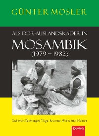 Обложка книги «Als DDR-Auslandskader in Mosambik (1979 – 1982)»