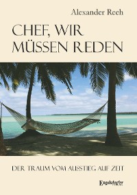 Обложка книги «Chef, wir müssen reden. Der Traum vom Ausstieg auf Zeit»