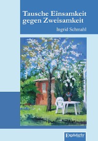 Обложка книги «Tausche Einsamkeit gegen Zweisamkeit»