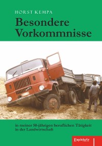 Обложка книги «Besondere Vorkommnisse in meiner 50-jährigen beruflichen Tätigkeit in der Landwirtschaft»