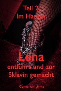 Обложка книги «Lena - entführt und zur Sklavin gemacht - Teil 2»