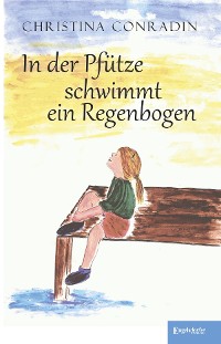 Обложка книги «In der Pfütze schwimmt ein Regenbogen»