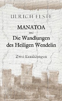 Обложка книги «MANATOA und Die Wandlungen des Heiligen Wendelin»
