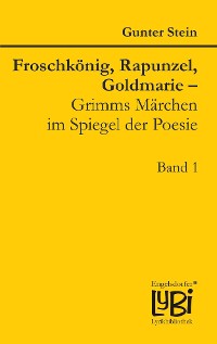Обложка книги «Froschkönig, Rapunzel, Goldmarie – Grimms Märchen im Spiegel der Poesie»