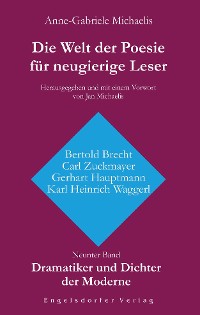 Обложка книги «Die Welt der Poesie für neugierige Leser (9): Dramatiker und Dichter der Moderne (Bertold Brecht, Carl Zuckmayer, Gerhart Hauptmann, Karl Heinrich Waggerl)»