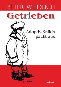 Обложка книги «Getrieben - Adoptiv-Knilch packt aus»