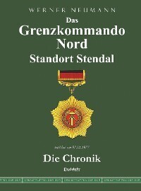 Обложка книги «Das Grenzkommando Nord. Standort Stendal. Die Chronik.»