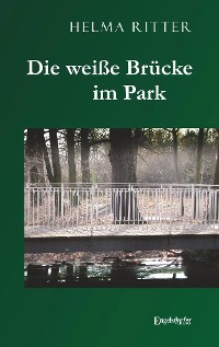 Обложка книги «Die weiße Brücke im Park»