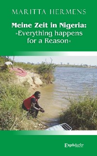 Обложка книги «Meine Zeit in Nigeria: »Everything happens for a Reason«»
