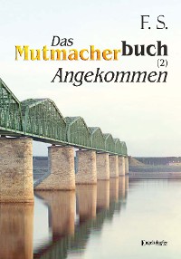 Обложка книги «Das Mutmacherbuch (2): Angekommen»