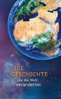 Обложка книги «Die Geschichte, die die Welt verändert(e)»