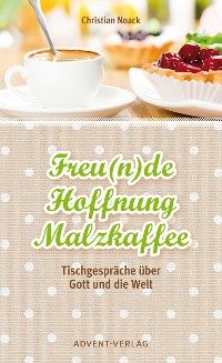 Обложка книги «Freu(n)de, Hoffnung, Malzkaffee»