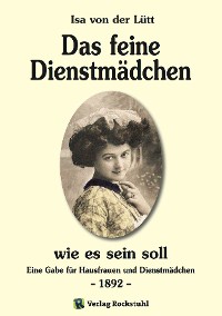 Обложка книги «Das feine Dienstmädchen wie es sein soll. 1892»