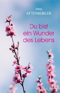 Обложка книги «Du bist ein Wunder des Lebens»