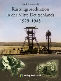 Обложка книги «Rüstungsproduktion in der Mitte Deutschlands 1929 – 1945»