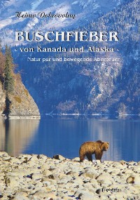 Обложка книги «Buschfieber - von Kanada und Alaska»
