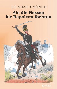 Обложка книги «Als die Hessen FÜR Napoleon fochten»