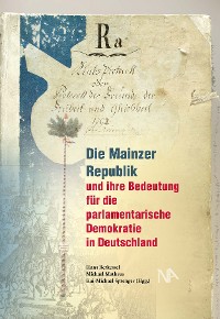 Обложка книги «Die Mainzer Republik und ihre Bedeutung für die parlamentarische Demokratie in Deutschland»