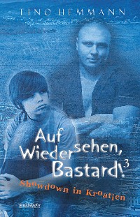 Обложка книги «Auf Wiedersehen, Bastard! (Proshchay, ublyudok!) 3 – Showdown in Kroatien»