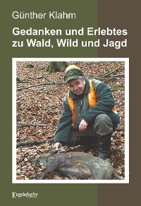 Обложка книги «Gedanken und Erlebtes zu Wald, Wild und Jagd»
