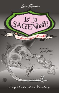 Обложка книги «Is' ja SAGENhaft! Norddeutsche Sagen voll verulkt»